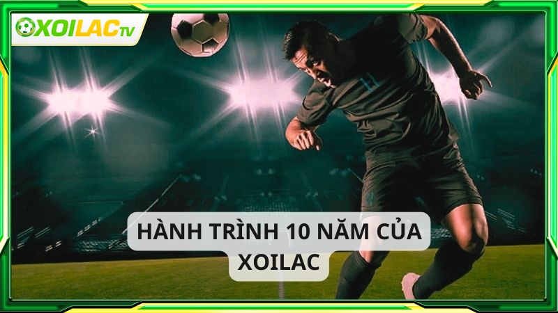 Xem bóng đá Xoilac hành trình phát triển 10 năm